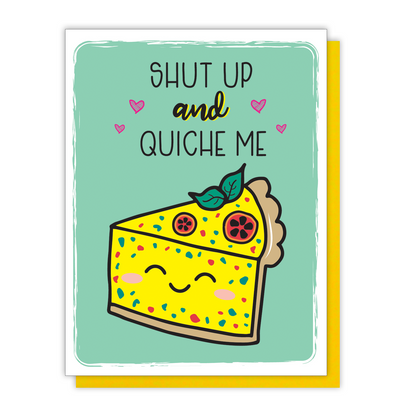 NEW! Shut Up and Quiche Me Card | I Like You | Valentine's Day | I Love You Kiss Me