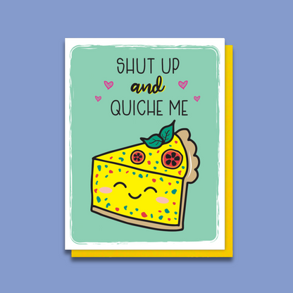 NEW! Shut Up and Quiche Me Card | I Like You | Valentine's Day | I Love You Kiss Me